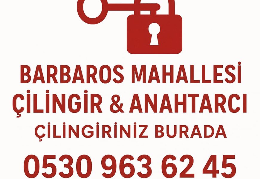Barbaros Mahallesi Çilingir Barbaros Mahallesi Çilingir