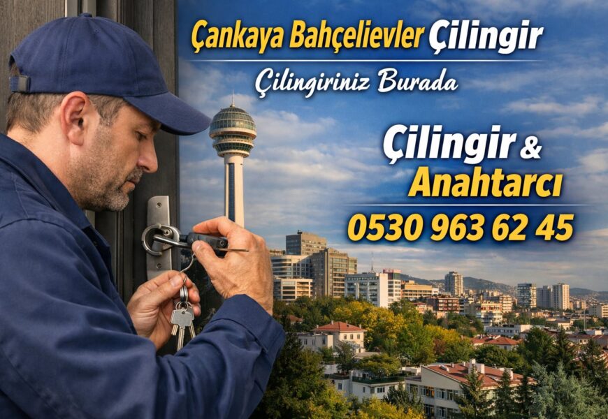 Çankaya Bahçelievler Çilingir
